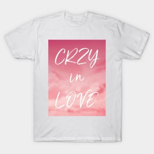 CRZY in LOVE T-Shirt